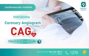 Understanding Coronary Angiogram (CAG) What It Is and Its Benefits